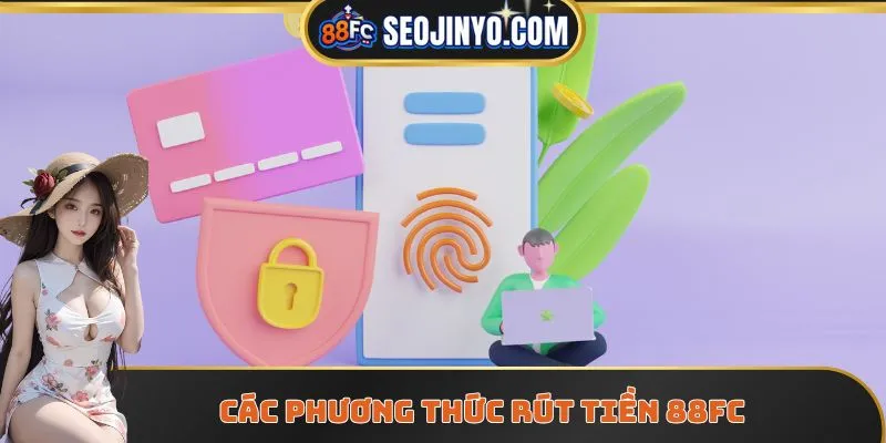 Các phương thức rút tiền 88FC