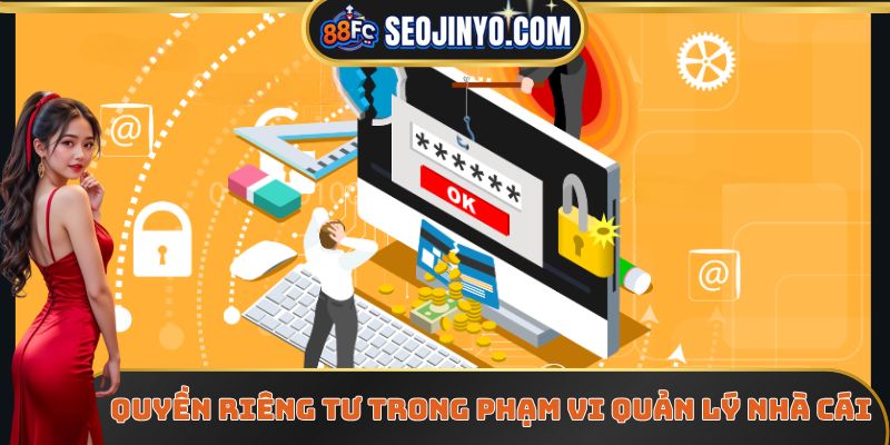 Quyền riêng tư trong phạm vi quản lý nhà cái