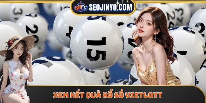 Xem kết quả xổ số Vietlott